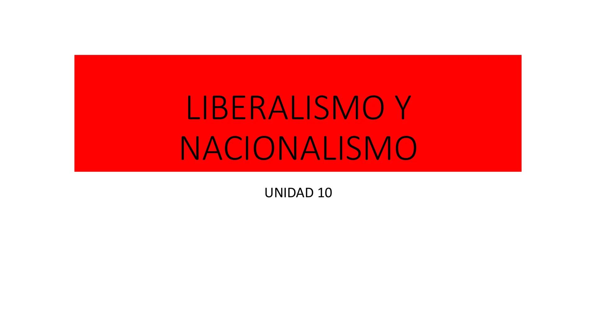 LIBERALISMO Y
NACIONALISMO
UNIDAD 10 # Liberalismo y democracia
• Desde la segunda mitad del siglo XVII los principios de Antiguo Régimen