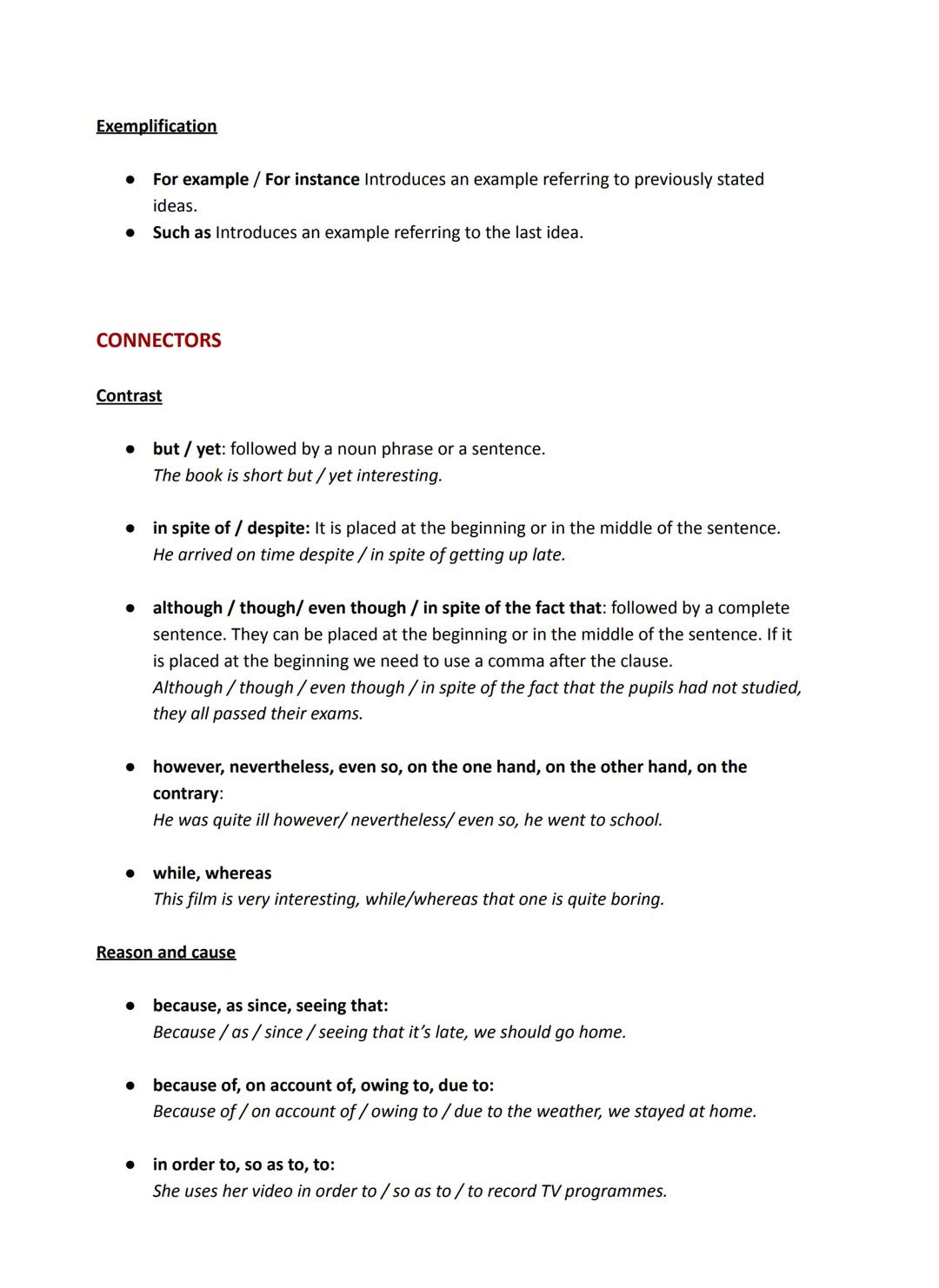 Linkers and connectors
LINKERS
Contrast
•
•
In spite of / Despite (Link two contrasting ideas. Followed by a noun phrase.)
Although (Even) t