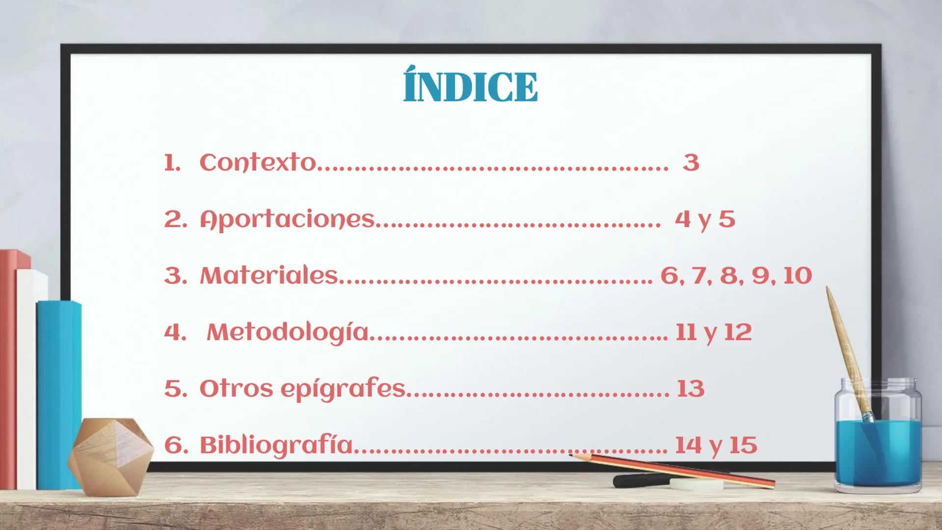 MARIA MONTESSORI ÍNDICE
1. Contexto............
2. Aportaciones........
3. Materiales..........
4. Metodología.............
5. Otros epígraf