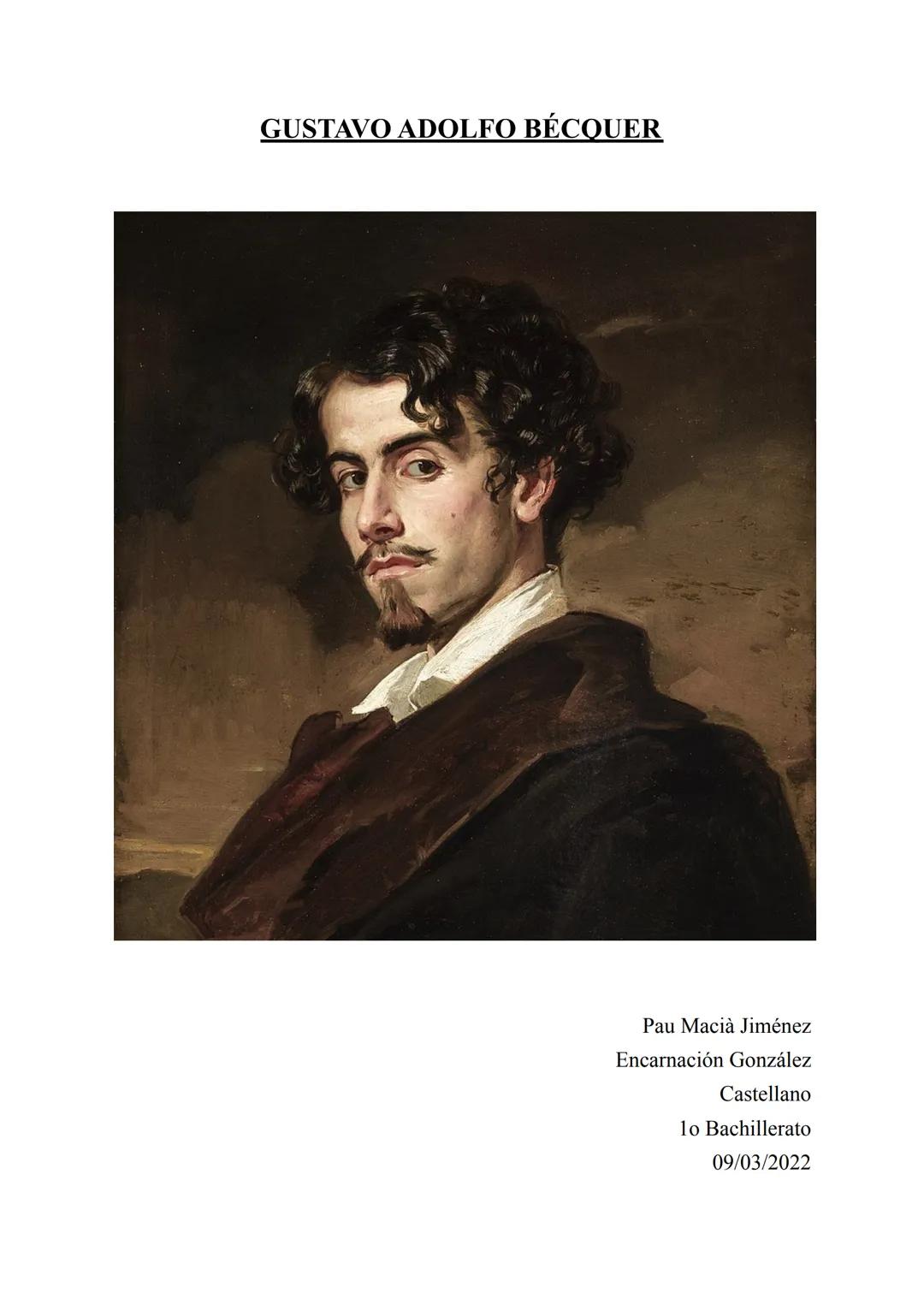 GUSTAVO ADOLFO BÉCQUER
Pau Macià Jiménez
Encarnación González
Castellano
1o Bachillerato
09/03/2022 Gustavo Adolfo Claudio Domínguez Bastida