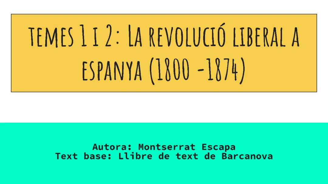 TEMES 1 i 2. LA REVOLUCIÓ LIBERAL  (1800 -1874)