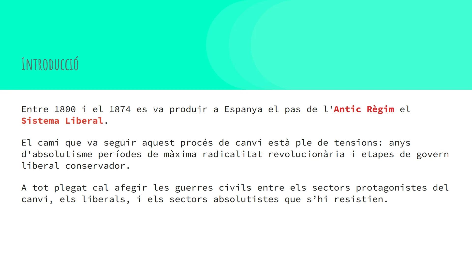 TEMES 112: LA REVOLUCIÓ LIBERAL A
ESPANYA (1800-1874)
Autora: Montserrat Escapa
Text base: Llibre de text de Barcanova INTRODUCCIÓ
Entre 180