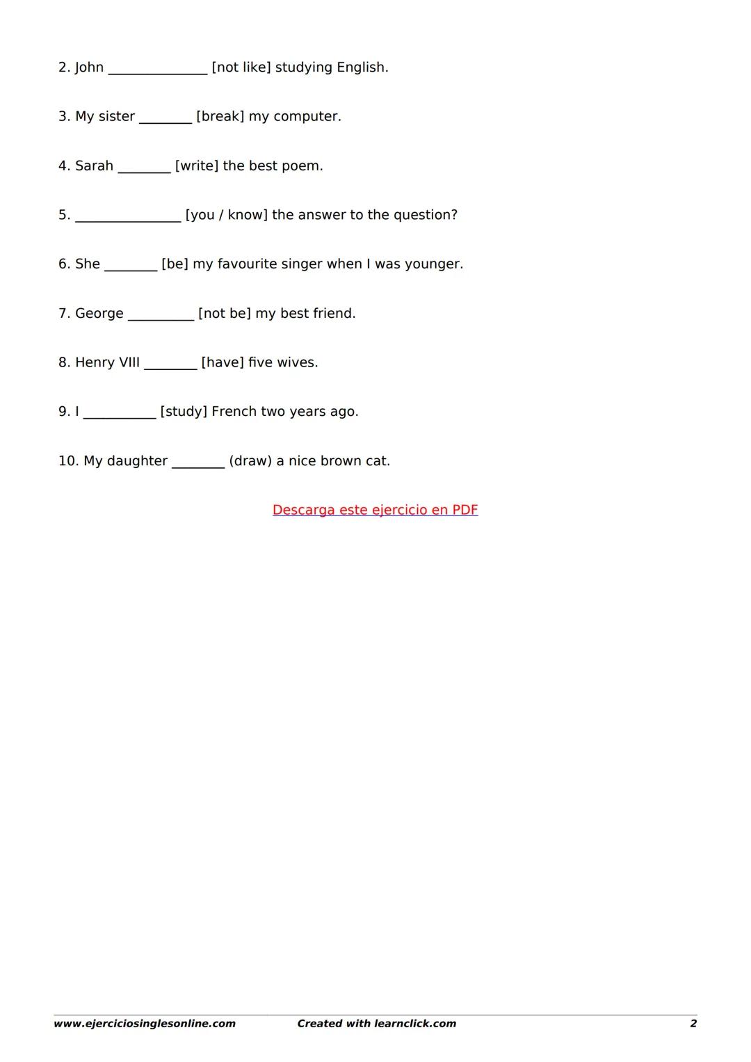 PAST SIMPLE - EXERCISE A
www.ejerciciosinglesonline.com
Grammar explanation: English, Spanish
Complete the following sentences using the