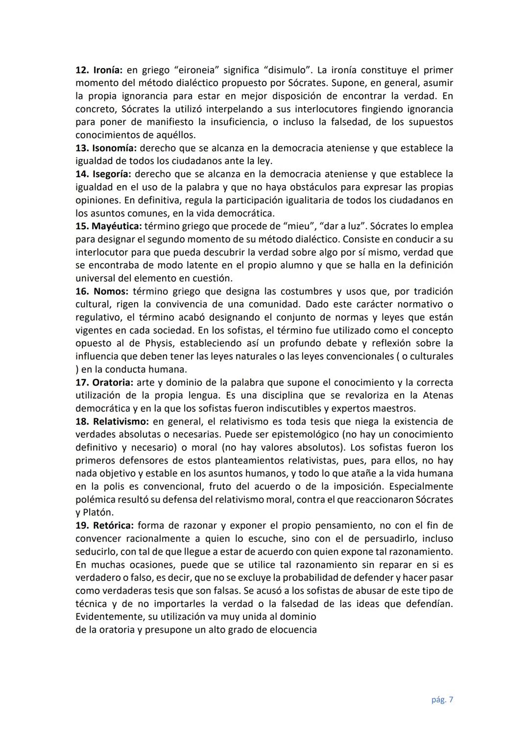 Los sofistas:
Se denominaban sofistas a un grupo de pensadores griegos que aparecen en la
segunda mitad del s. V. a. C. Poseen una cultura
