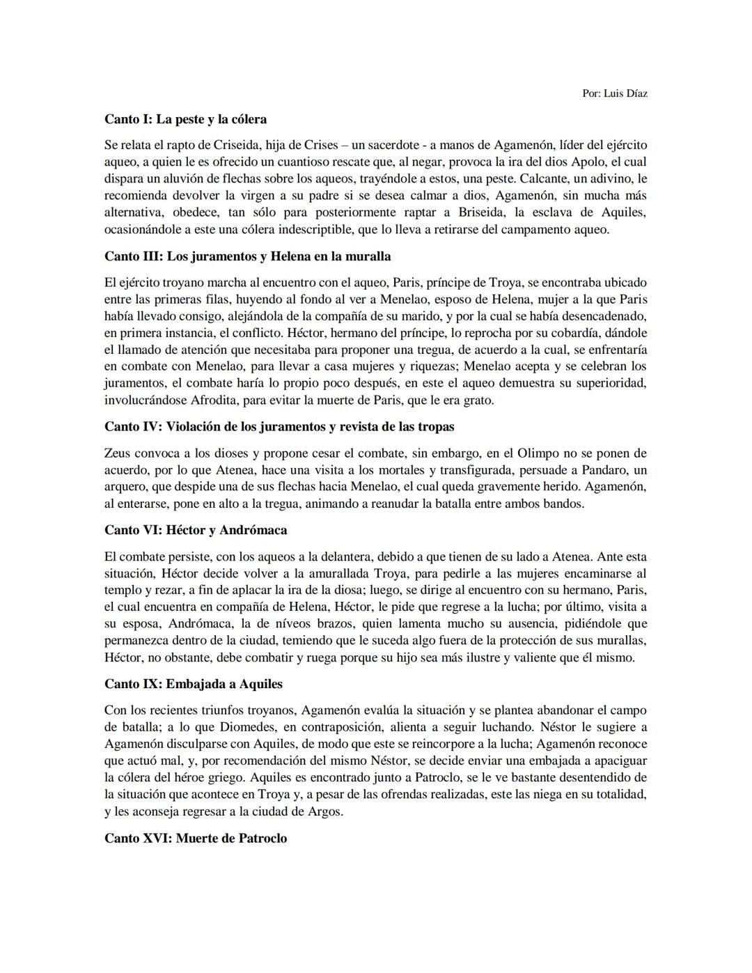 Por: Luis Díaz
Canto I: La peste y la cólera
Se relata el rapto de Criseida, hija de Crises - un sacerdote - a manos de Agamenón, líder de