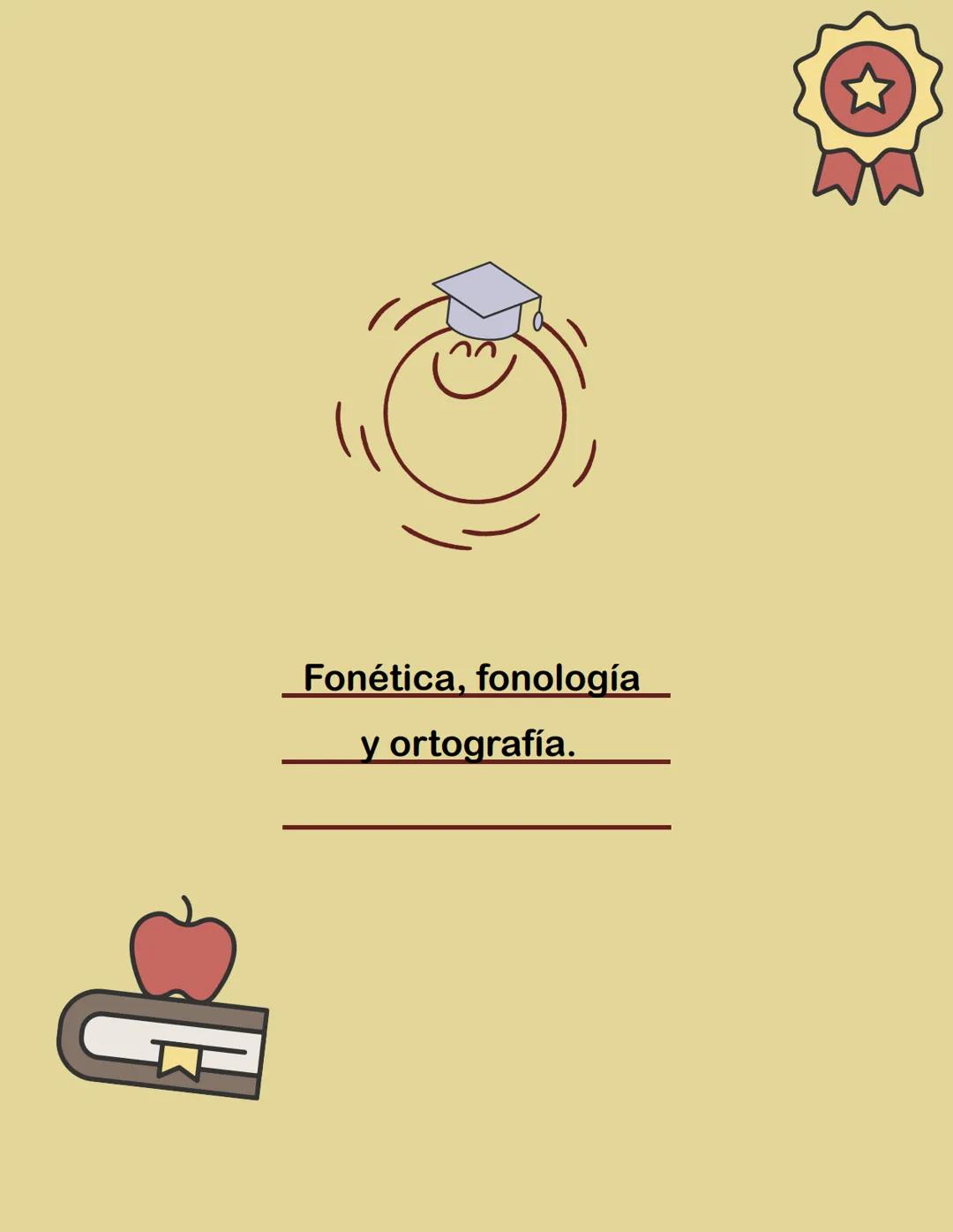 Fonética, fonología
y ortografía. El fonema.
Fonología y fonética.
Fonema
Imagen mental de
un sonido y mínima 5 vocálicos
unidad distintiva.