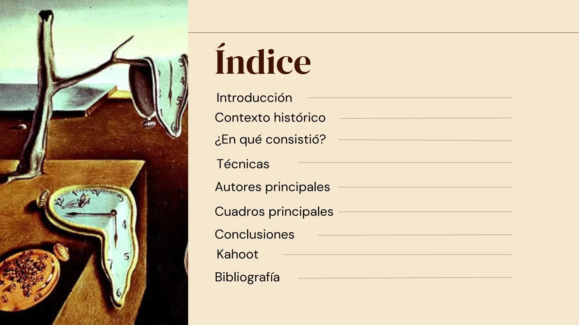 Surrealismo 5
Índice
Introducción
Contexto histórico
¿En qué consistió?
Técnicas
Autores principales
Cuadros principales
Conclusiones
Kahoot