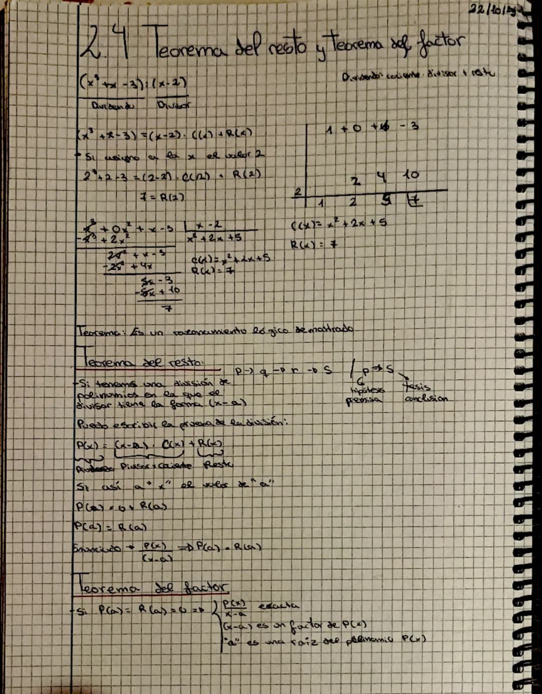 22/10/23
# 2.4 Teorema del resto y teorema del factor
Dividendo Cociente Divisor Resto
Dividendo Divisor
$(x^3+x-3) \div (x-2)$
- Si asign