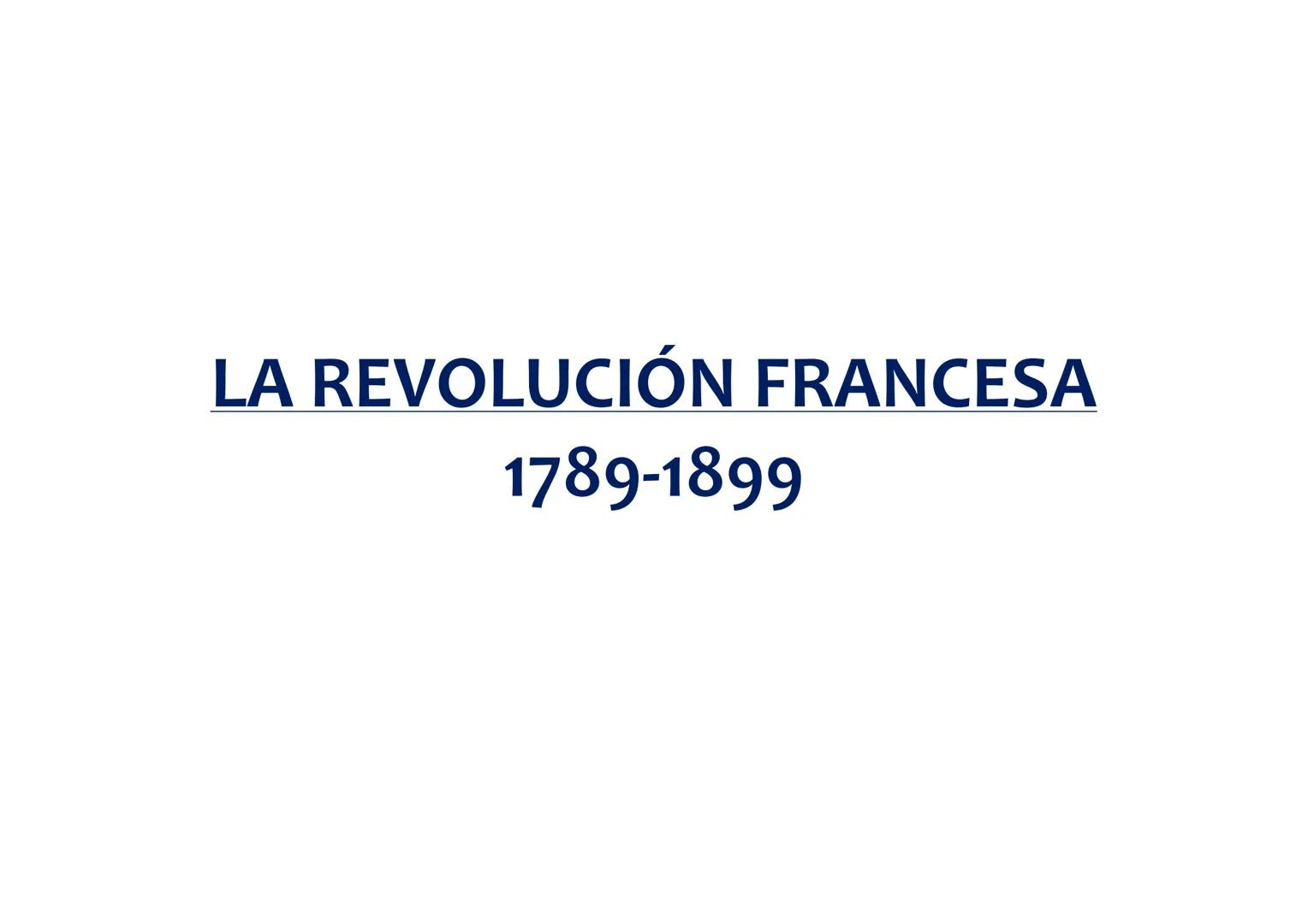 # LA REVOLUCIÓN FRANCESA
1789-1899 REVOLUCIÓN FRANCESA
CAUSAS
ETAPAS
HERENCIA
•Sociales
•Económicas
•Políticas
•Ideológicas
ETAPA
M