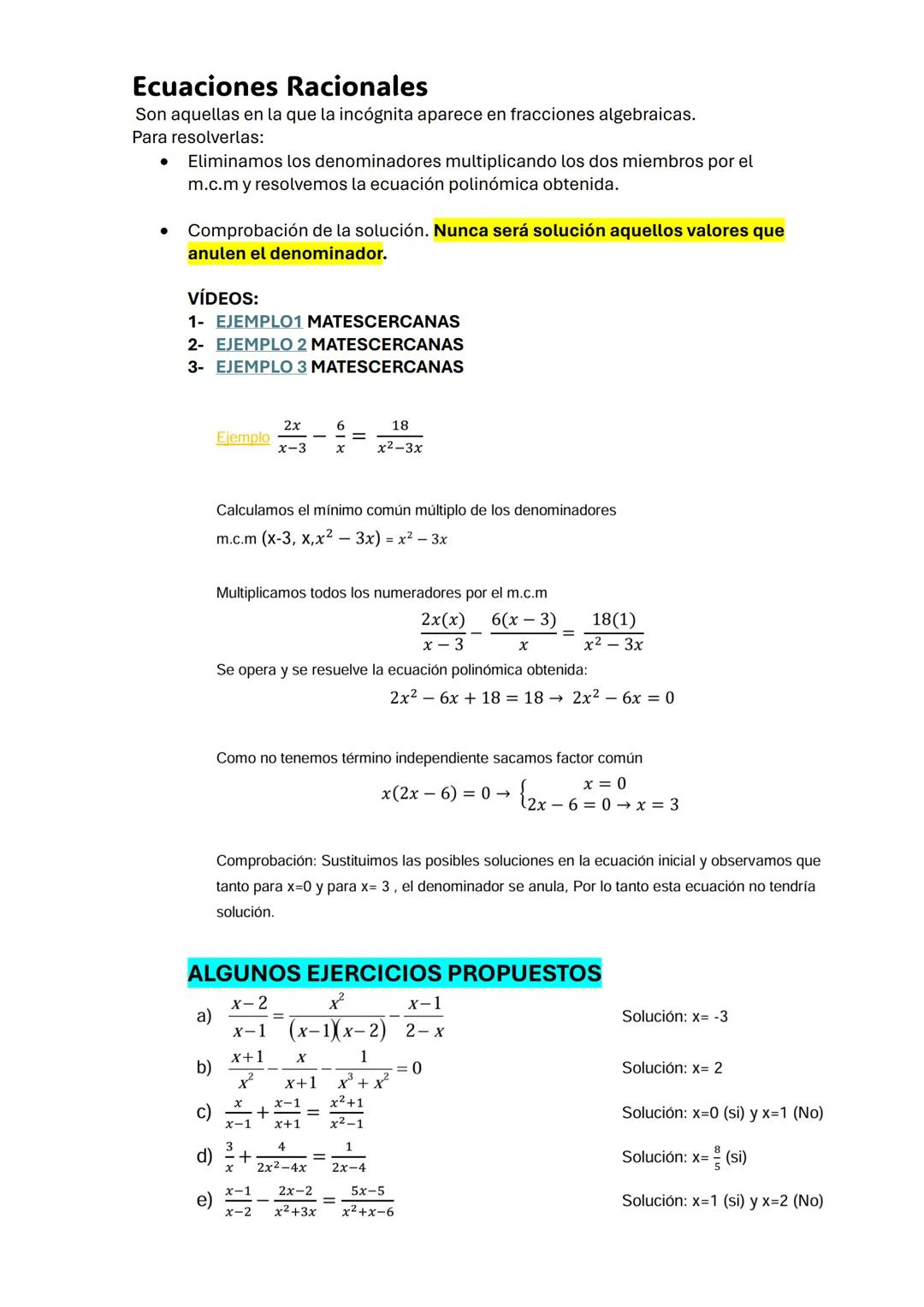 Ecuaciones Racionales
Son aquellas en la que la incógnita aparece en fracciones algebraicas.
Para resolverlas:
•
•
Eliminamos los denominado