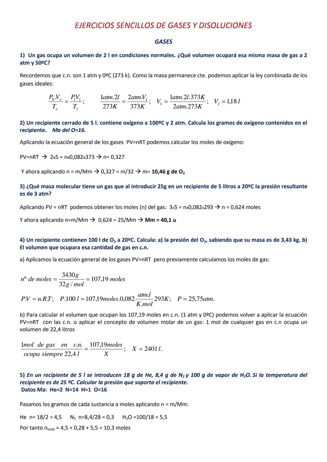 # EJERCICIOS SENCILLOS DE GASES Y DISOLUCIONES
## GASES
1) Un gas ocupa un volumen de 2 I en condiciones normales. ¿Qué volumen ocupará es