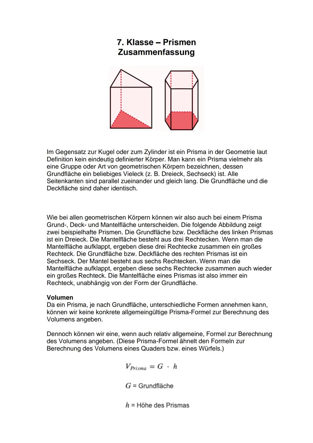 # 7. Klasse - Prismen
Zusammenfassung
Im Gegensatz zur Kugel oder zum Zylinder ist ein Prisma in der Geometrie laut
Definition kein eindeut