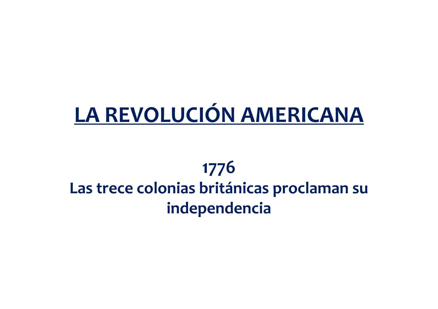 # LA REVOLUCIÓN AMERICANA
1776
Las trece colonias británicas proclaman su independencia # LA INDEPENDENCIA DE LOS ESTADOS UNIDOS
Daniel Go