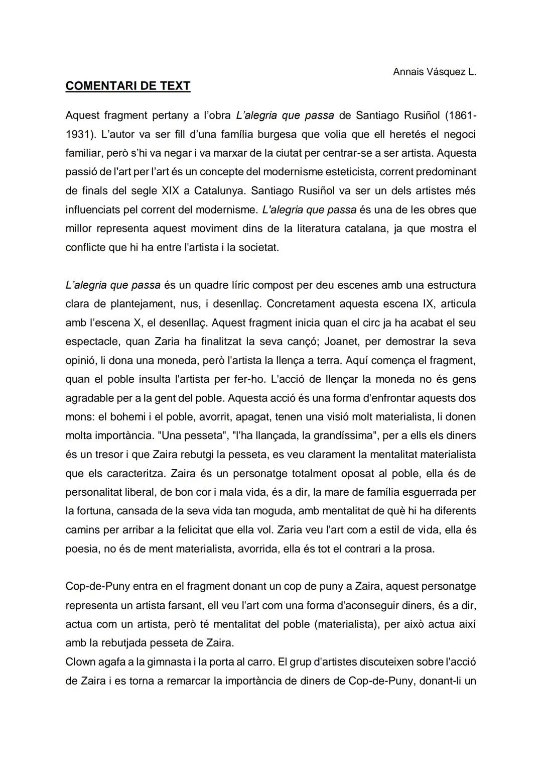 COMENTARI DE TEXT
Annais Vásquez L.
Aquest fragment pertany a l'obra L'alegria que passa de Santiago Rusiñol (1861-
1931). L'autor va ser
