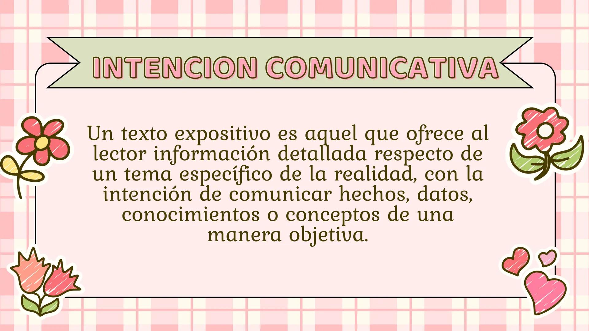 *TEXTO
EXPOSITIVO
María Urrego, Laura Timaran, Melanie
Rodríguez, Laura Cortes, Isabel Martínez
♡ # INDICE
- Intención comunicativa
- Estr
