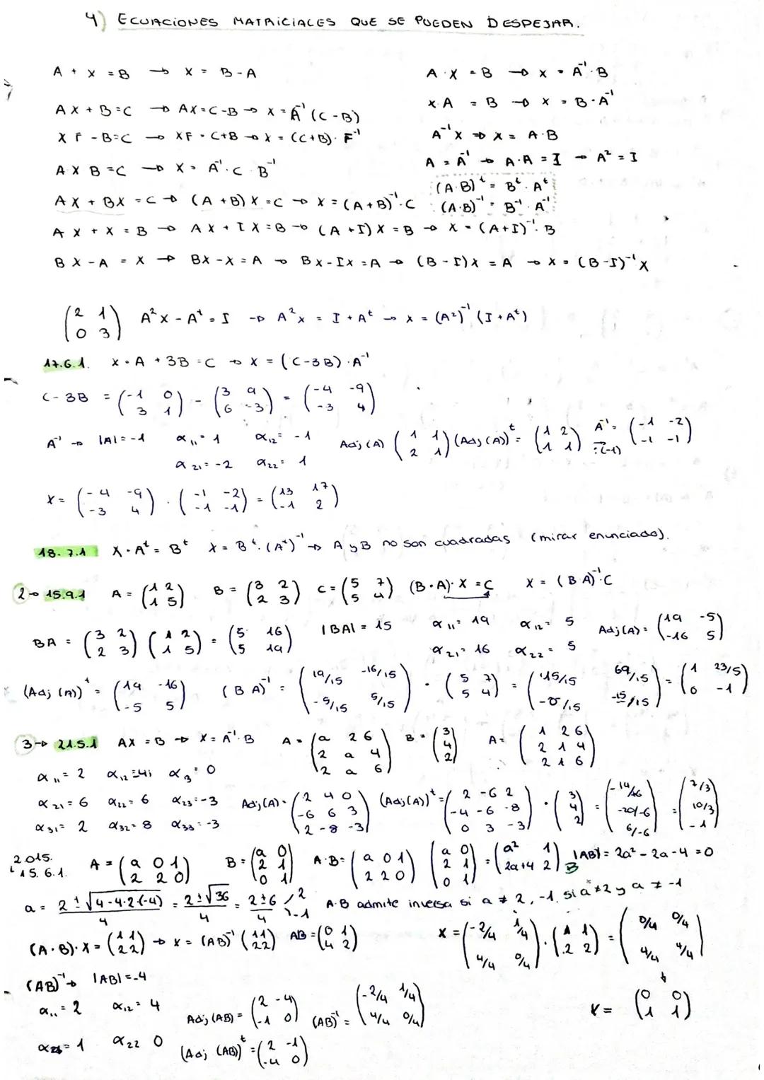A+ x = 8
AX+B=C
X F - B=C
4 ECUACIONES MATRICIALES QUE SE PUEDEN DESPEJAR.
AX+X
AXB=C D X = A' ·C· B²²
AX + BX =CD (A + B) X =< →
AX+TX = B