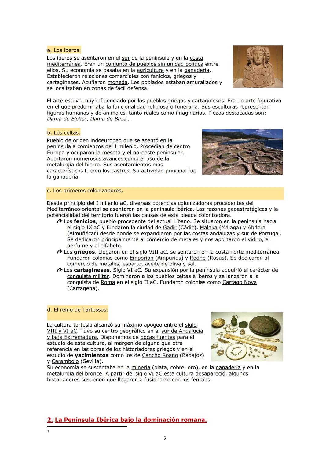 De la prehistoria al final del reino visigodo.
Las raíces de la historia de la península ibérica se remontan a la aparición de los
primeros