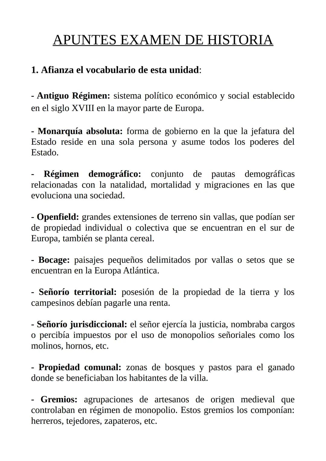 APUNTES EXAMEN DE HISTORIA
1. Afianza el vocabulario de esta unidad:
- Antiguo Régimen: sistema político económico y social establecido
en e