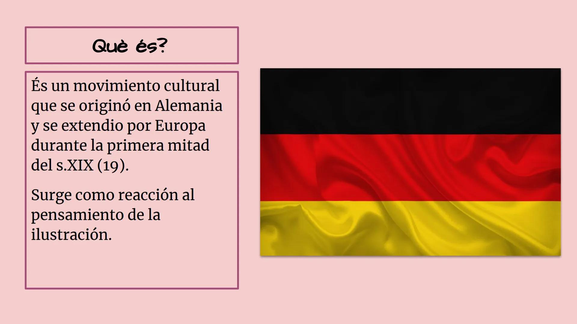 EL ROMANTICISMOD Què és?
És un movimiento cultural
que se originó en Alemania
y se extendio por Europa
durante la primera mitad
del s.XIX (1