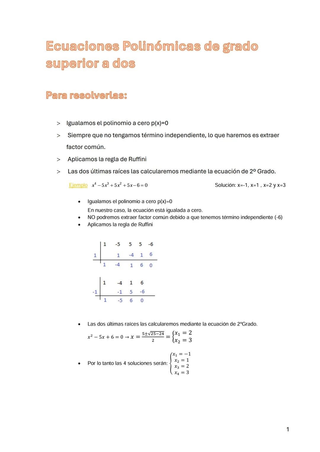 Ecuaciones Polinómicas de grado
superior a dos
Para resolverlas:
> Igualamos el polinomio a cero p(x)=0
> Siempre que no tengamos término in