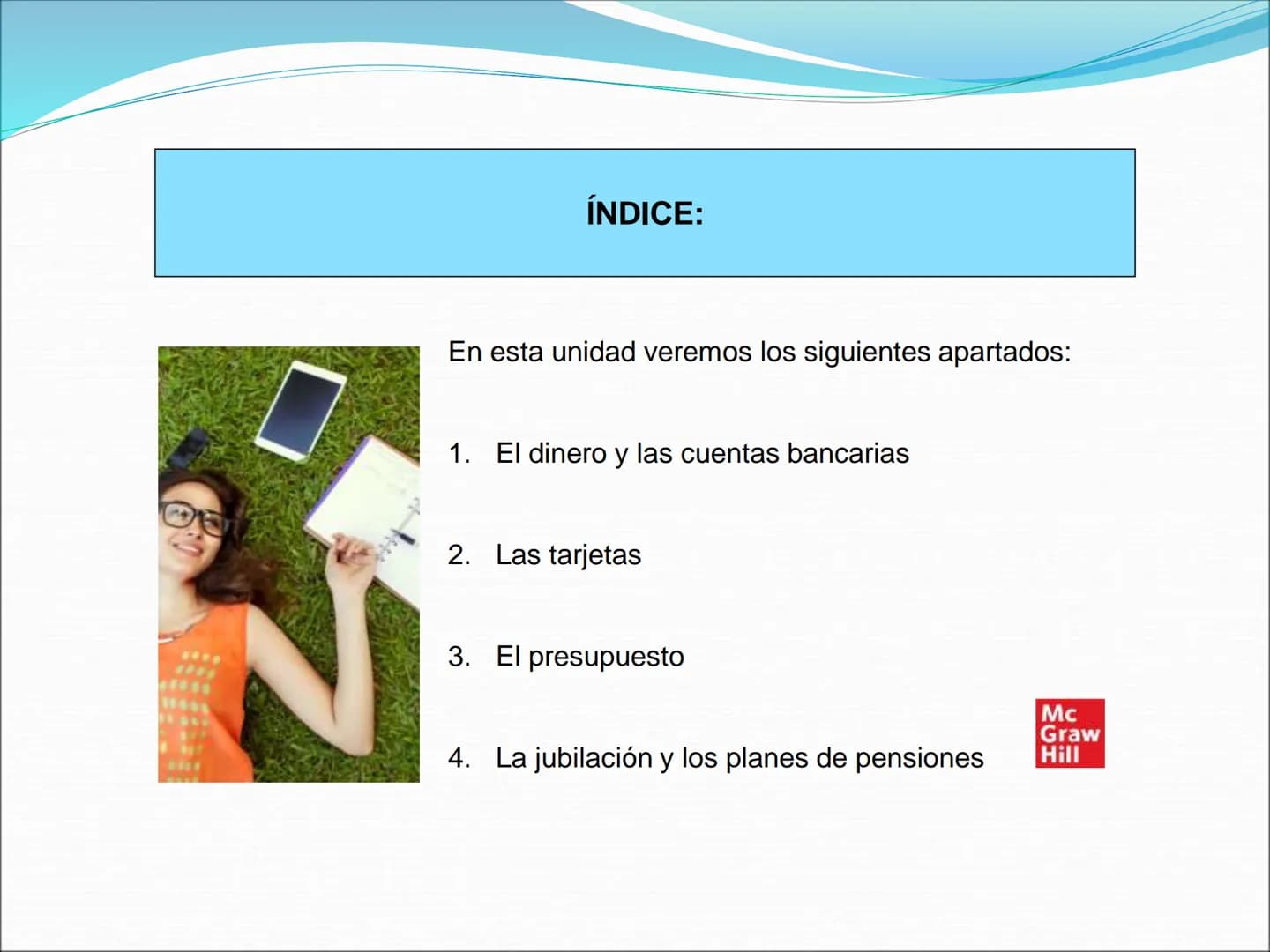 # TEMA 3: PLANIFICACIÓN
FINANCIERA
ECONOMÍA Y EMPRENDIMIENTO
4º ESO
I.E.S. JUAN SEBASTIÁN ELCANO
DEPARTAMENTO DE ECONOMÍA ÍNDICE:
En esta