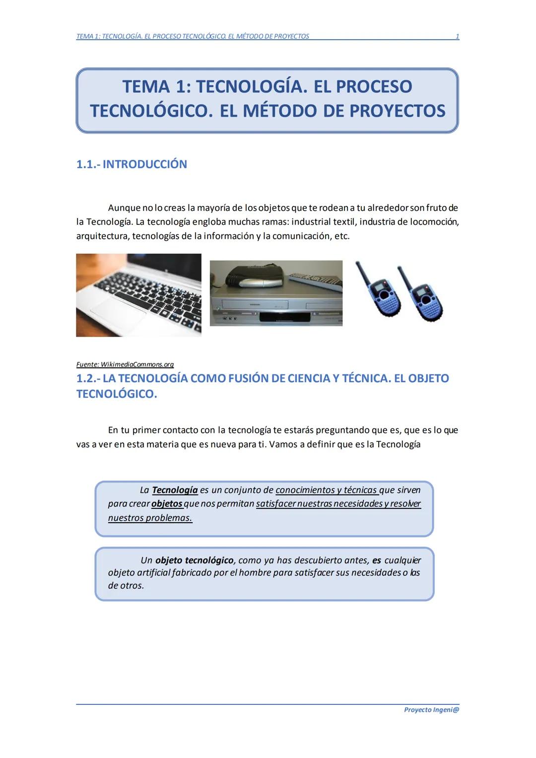 TEMA 1: TECNOLOGÍA. EL PROCESO TECNOLÓGICO. EL MÉTODO DE PROYECTOS
TEMA 1: TECNOLOGÍA. EL PROCESO
TECNOLÓGICO. EL MÉTODO DE PROYECTOS
1.1.-