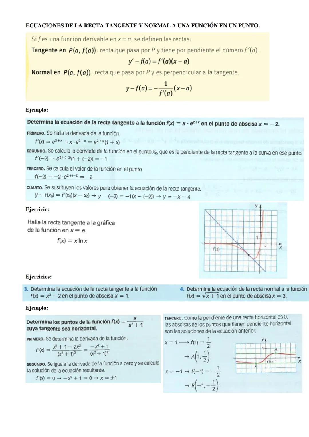 ECUACIONES DE LA RECTA TANGENTE Y NORMAL A UNA FUNCIÓN EN UN PUNTO.
Si fes una función derivable en x = a, se definen las rectas:
Tangente e