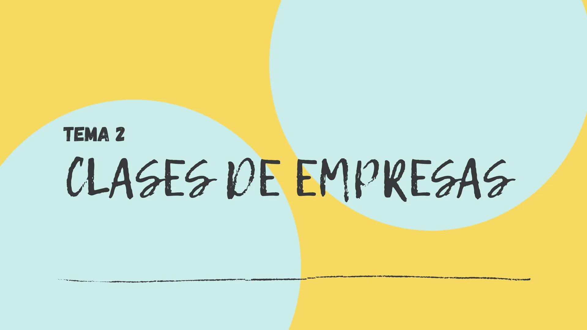 # TEMA 2
# CLASES DE EMPRESAS - LEGISLACIÓN MERCANTIL
- CLASIFICACIÓN DE LAS
EMPRESA
- CLASIFICACIÓN SEGÚN SU
FORMA JURÍDICA # LEGISLACIÓN