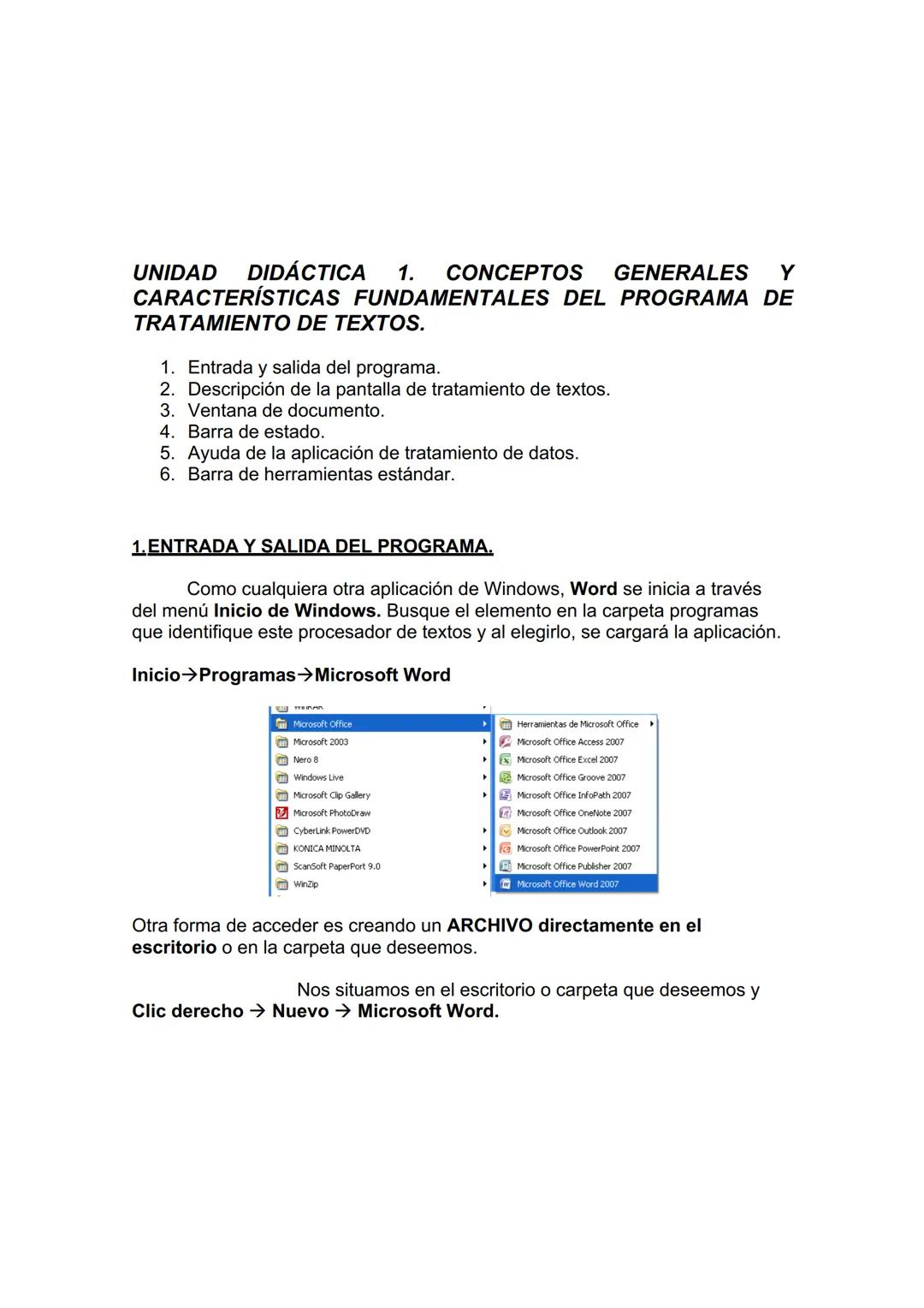 UNIDAD DIDÁCTICA 1. CONCEPTOS GENERALES Y
CARACTERÍSTICAS FUNDAMENTALES DEL PROGRAMA DE
TRATAMIENTO DE TEXTOS.
1. Entrada y salida del progr