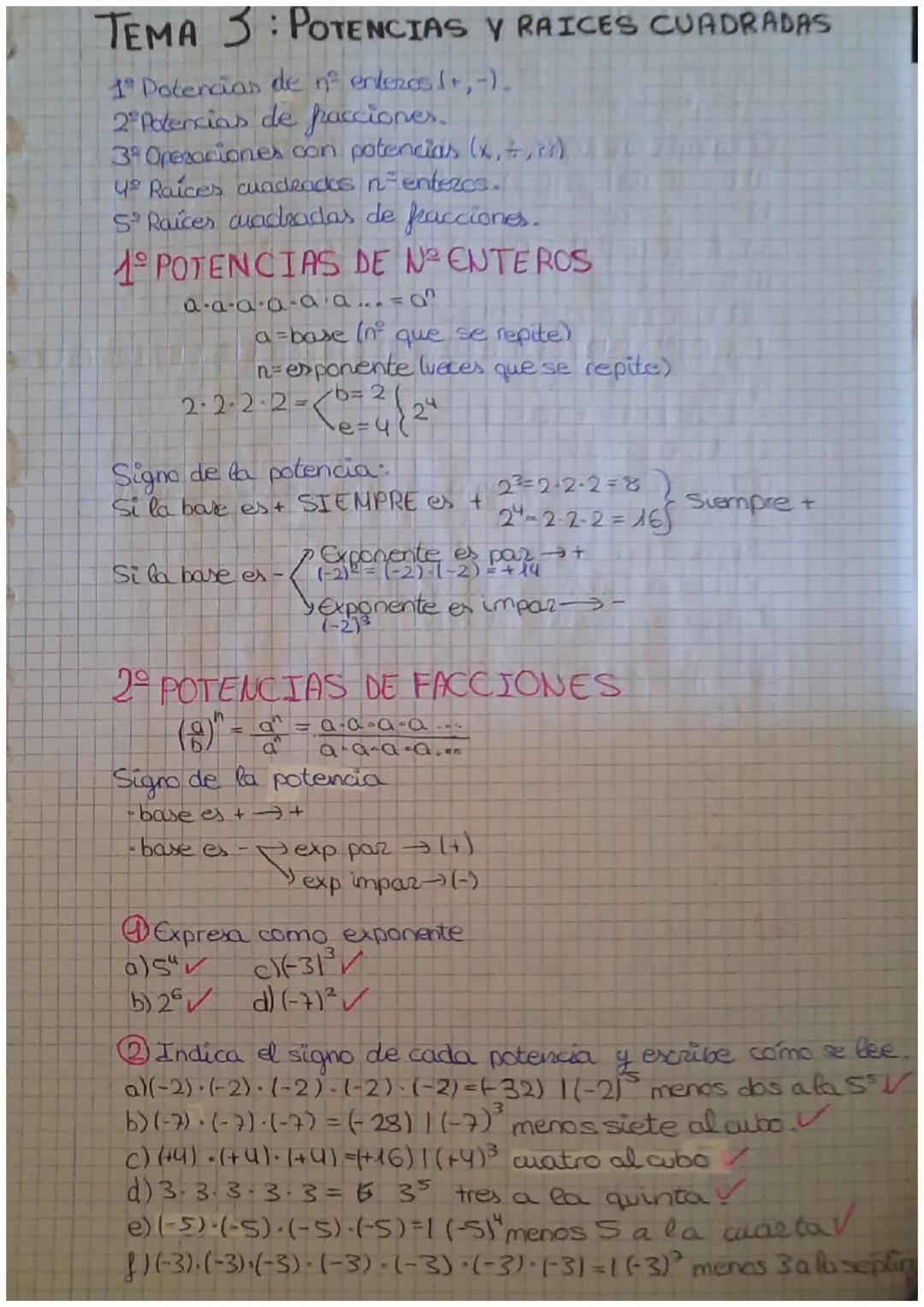 TEMA 3: POTENCIAS Y RAICES CUADRADAS
1 Potencias de nº² enteros (+,-).
2° Potencias de fracciones.
3ª Operaciones con potencias (x, #, 2)
4º