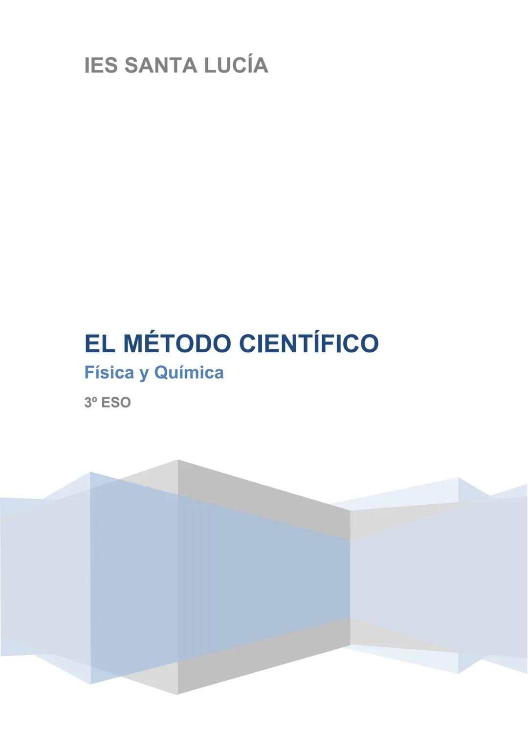 IES SANTA LUCÍA
EL MÉTODO CIENTÍFICO
Física y Química
3º ESO Santa
Lucia
DEPARTAMENTO DE FÍSICA Y QUÍMICA
FÍSICA Y QUÍMICA 3º ESO
1. Fenómen