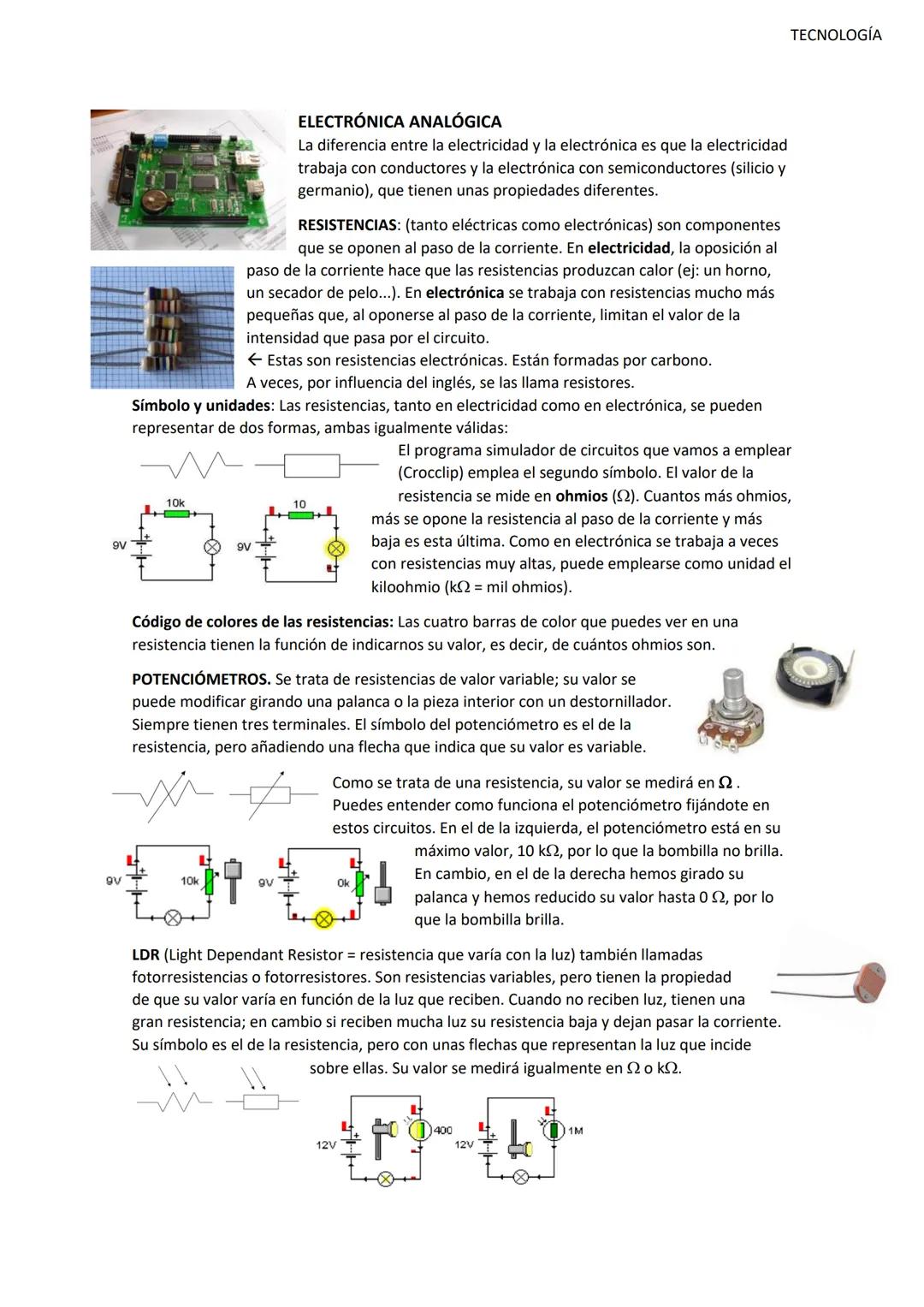 TECNOLOGÍA
ELECTRÓNICA ANALÓGICA
La diferencia entre la electricidad y la electrónica es que la electricidad
trabaja con conductores y la e