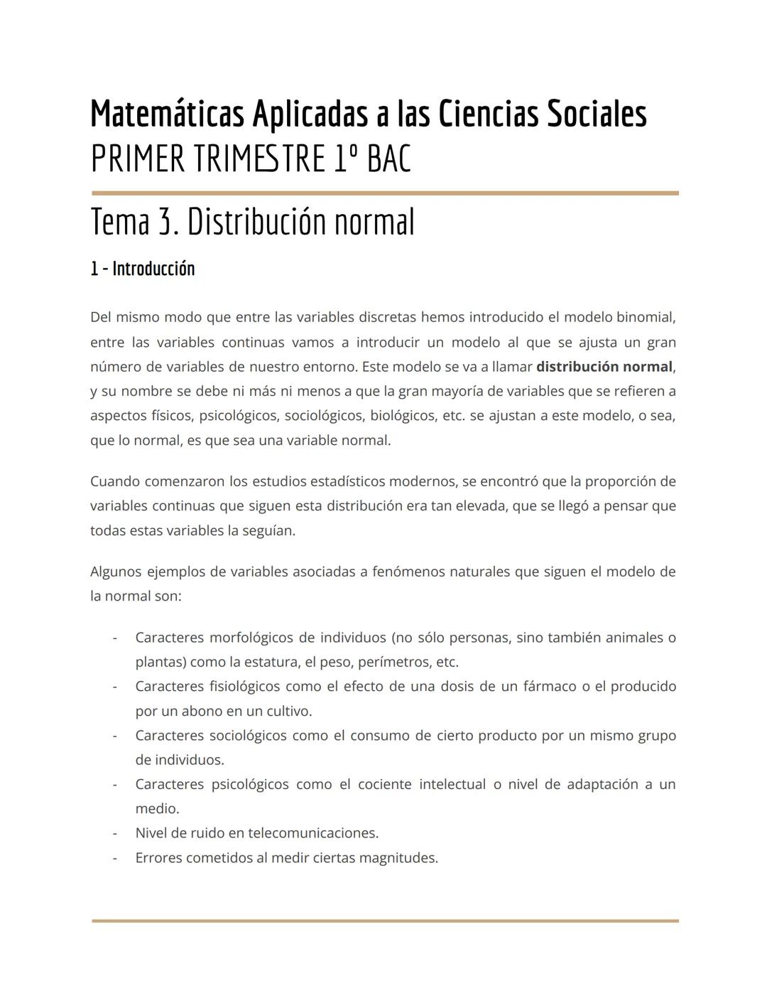 Matemáticas Aplicadas a las Ciencias Sociales
PRIMER TRIMESTRE 1º BAC
Tema 3. Distribución normal
1 - Introducción
Del mismo modo que entre